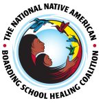 The National Native American Boarding School Healing Coalition